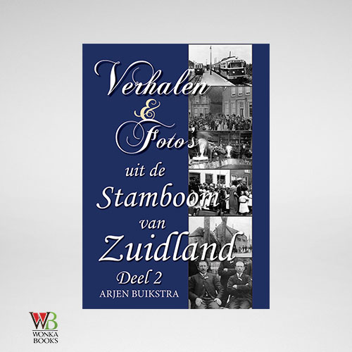 Verhalen en Foto's uit de Stamboom van Zuidland (deel 2)